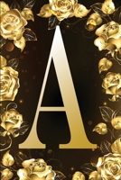 A: Letter Initial Monogram Personalized Notebook -Customized Pretty Shiny Gold & Black Floral Print Designed Journal For Creative Journaling, Diary ... / Notepad /Blank Lined For Kids, Girls, Women 1678455490 Book Cover