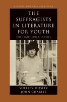 The Suffragists in Literature for Youth: The Fight for the Vote (Literature for Youth) 0810853728 Book Cover