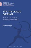 The Privilege of Man: A Theme in Judaism, Islam and Christianity 1474281028 Book Cover