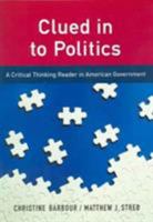 Clued in to Politics: A Critical Thinking Reader in American Government 1604265191 Book Cover
