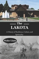Lakota: A History of Resilience, Culture, and Spirituality B0F4R9J9NV Book Cover