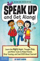 Speak Up And Get Along!: Learn The Mighty Might, Thought Chop, And More Tools To Make Friends, Stop Teasing, And Feel Good About Yourself 1575421828 Book Cover