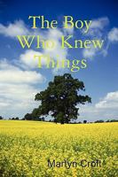 The Boy Who Knew Things 0955987245 Book Cover