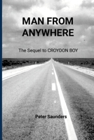 Man From Anywhere: The sequel to Croydon Boy 1326884417 Book Cover