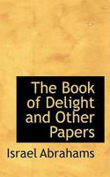 The Book of Delight and Other Papers 1484939735 Book Cover