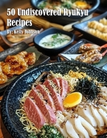 50 Undiscovered Ryukyu Recipes B0DYBB13DB Book Cover