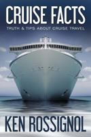 CRUISE FACTS - TRUTH & TIPS ABOUT CRUISE TRAVEL (Traveling Cheapskate Series Book 2) 1539039757 Book Cover