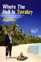 Where the Hell Is Tuvalu?: How I Became the Law Man of the World's Fourth Smallest Country 075350491X Book Cover