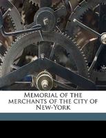 Memorial of the merchants of the city of New-York 1275721281 Book Cover