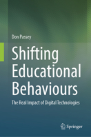 Shifting Educational Behaviours: The real impact of digital technologies 3032189411 Book Cover
