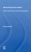 Media Beyond Socialism: Theory and Practice in East-Central Europe 0367157640 Book Cover