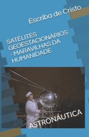 SATÉLITES GEOESTACIONÁRIOS - MARAVILHAS DA HUMANIDADE: ASTRONÁUTICA (Portuguese Edition) B084Q9WRPC Book Cover