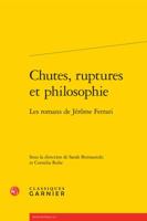 Chutes, Ruptures et Philosophie : Les Romans de Jerome Ferrari 2406073866 Book Cover