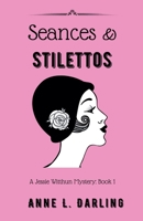 Seances & Stilettos: A Jessie Witthun Mystery, Book 1 B0CF9F9HX1 Book Cover