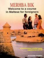 Merhba Bik: Welcome To A Course In Maltese For Foreigners (Book + CD) 9990984026 Book Cover