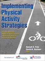 Implementing Physical Activity Strategies: Put the National Physical Activity Plan Into Action with 42 Proven Programs 1450424996 Book Cover