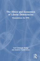 The Ethics and Economics of Liberal Democracies: Foundations for PPE 1032730099 Book Cover