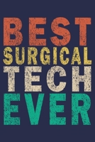 Best Surgical Tech Ever: Funny Surgical Techs Journal Gift 1694753603 Book Cover