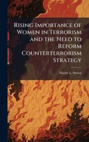 Rising Importance of Women in Terrorism and the Need to Reform Counterterrorism Strategy 102512233X Book Cover