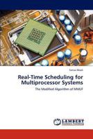 Real-Time Scheduling for Multiprocessor Systems: The Modified Algorithm of MMUF 3659242314 Book Cover