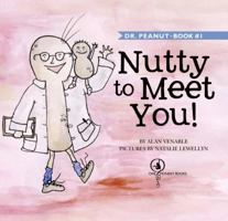 Nutty to Meet You! Dr. Peanut Book #1 0977708209 Book Cover