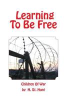 Learning to Be Free: Children of War 1500310204 Book Cover
