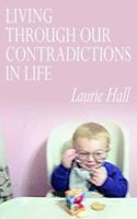 Living Through Our Contradictions in Life 1425927521 Book Cover
