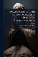 Prayers Offered in the Massachusetts House of Representatives: During the Session of 1868 1274106214 Book Cover
