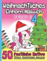 Weihnachtliches Einhorn Malbuch für Mädchen ab 4: 50 festliche Motive I Rätseln, Nachzeichnen, Ausmalen I Geschenk zur Einschulung, Weihnachten, Nikol B08N9CNPRD Book Cover