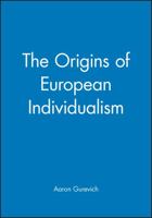 The Origins of European Individualism (Making of Europe) 0631179631 Book Cover