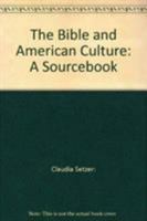 The Bible and American Culture: A Sourcebook 0415451965 Book Cover