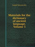 Materials for the dictionary of ancient language. Volume 3 551952663X Book Cover