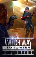 Witch Way to Jupiter: Witch Way Chronicles #02 3949552081 Book Cover
