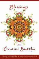 Blessings of the Creative Buddha: Living a Sacred Life 1456588141 Book Cover