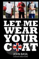 Let Me Wear Your Coat 1479249718 Book Cover