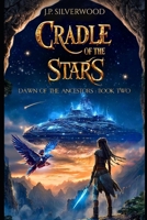 Cradle of the Stars: A Historical Epic Fantasy of Lost Worlds, Legendary Destiny, and a Love that Defies Time (Dawn of the Ancestors) B0H14P7P6Y Book Cover