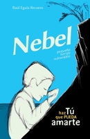 NEBEL · pequeño, herido, vulnerable · Haz TÚ que pueda AMARTE B0C9S7KBZ2 Book Cover