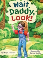 Wait, Daddy, Look! B0H89B83FT Book Cover