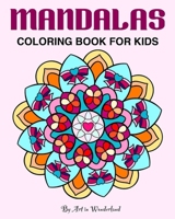 Mandalas - Coloring for Kids: Big mandalas to color for relaxation and the stress free. Beautiful design for children and teens B08HGNS1R2 Book Cover