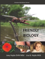 Friendly Biology Student Textbook Christian Worldview Version 1545277354 Book Cover
