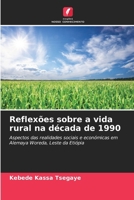 Reflexões sobre a vida rural na década de 1990: Aspectos das realidades sociais e económicas em Alemaya Woreda, Leste da Etiópia (Portuguese Edition) 6208789761 Book Cover