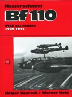The Messerschmitt Bf110: Over All Fronts 1939-1945 0887402860 Book Cover