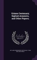 Grimm Centenary; Sigfred-Arminivs, and Other Papers; 1346718490 Book Cover