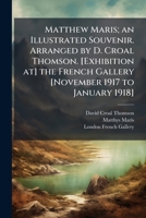Matthew Maris; an Illustrated Souvenir. Arranged by D. Croal Thomson. [Exhibition at] the French Gallery [November 1917 to January 1918] 1024115615 Book Cover