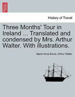 Three Months' Tour in Ireland 1145671152 Book Cover