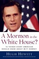 A Mormon in the White House?: 10 Things Every American Should Know about Mitt Romney 159698502X Book Cover