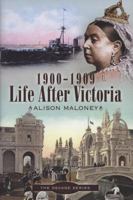 1900-1909 - Life After Victoria (Decade Series) 1844680355 Book Cover