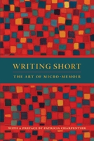 Micro-Memoir : The Art of Writing Short 1939472512 Book Cover