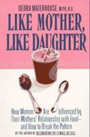 Like Mother, Like Daughter; Breaking Free from the Diet Trap 0786861673 Book Cover