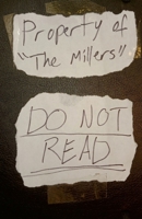 Property of The Millers: Do Not Read 1387519085 Book Cover